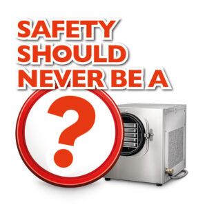 not all freeze dryers meet the same safety and compliance standards.